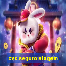 cvc seguro viagem